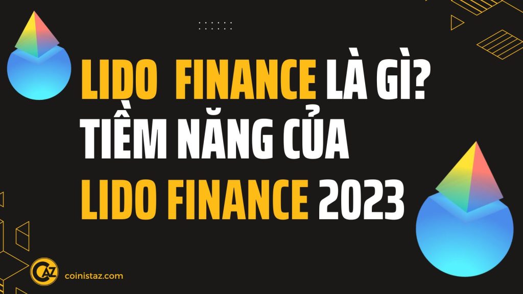 Lido Finance là gì? Tiềm năng bùng nổ của Lido Finance 2023